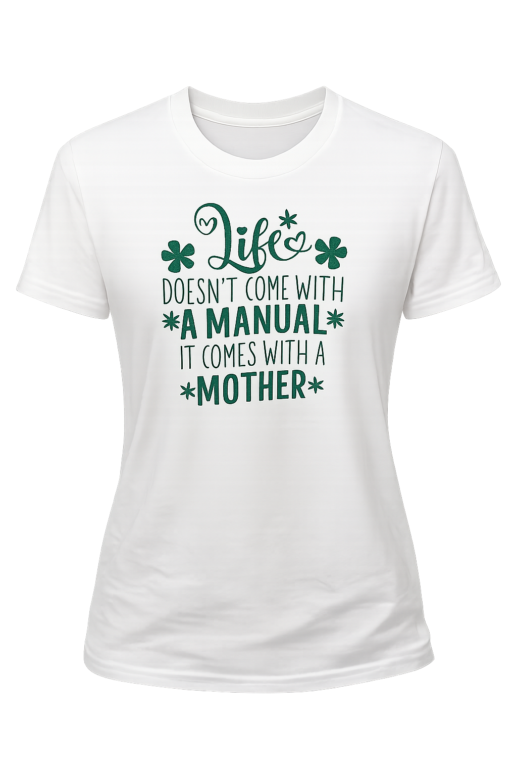 Life Doesn't Come With A Manual It Comes With A Mother Tee